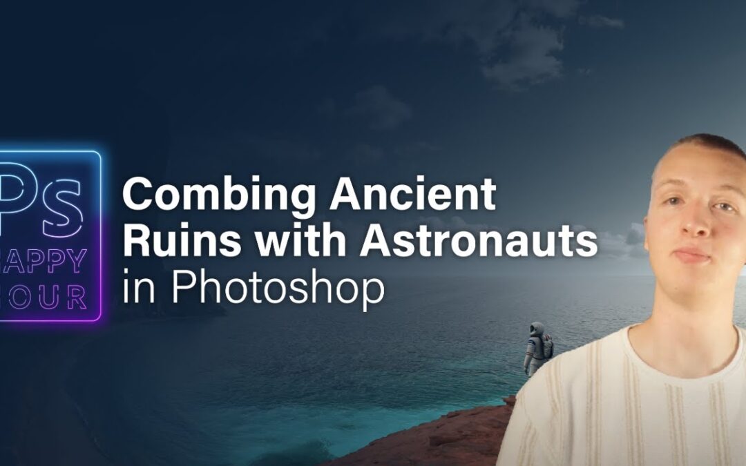 Photoshop Art Challenge: Ancient Ruins & Astronauts | Ps Happy Hour | Adobe​​